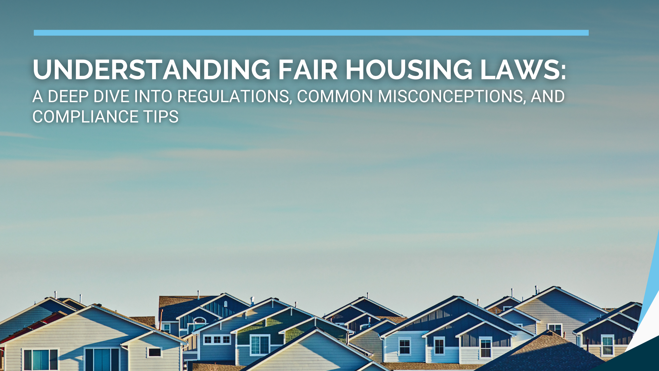 Understanding Fair Housing Laws: A Deep Dive into Regulations, Common Misconceptions, and Compliance Tips